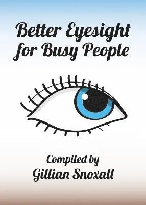 Gillian Snoxall - Better Eyesight for Busy People, Häftad. Tillgänglighet: Lägg i varukorg