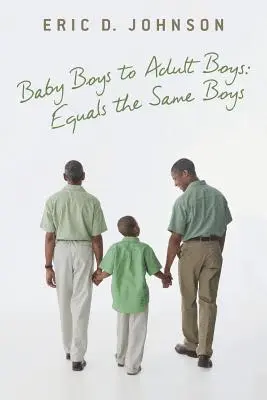 Eric D Johnson - Baby Boys to Adult Boys, Häftad. Tillgänglighet: Lägg i varukorg