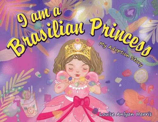 Louise Anlyan Harris - I am a Brasilian Princess: My Adoption Story, Häftad. Tillgänglighet: Lägg i varukorg