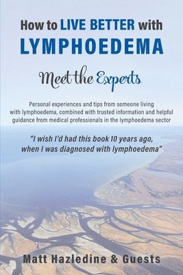 Matt Hazledine - How to Live Better with Lymphoedema - Meet the Experts, Häftad. Tillgänglighet: Lägg i varukorg