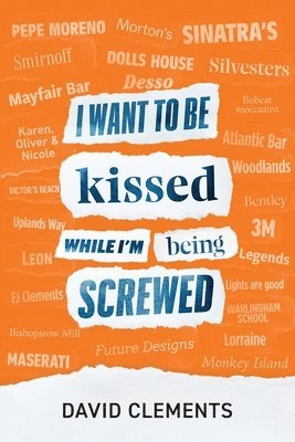 David Clements - I want to be kissed while I'm being screwed, Häftad. Tillgänglighet: Lägg i varukorg