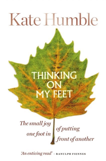 Kate Humble - Thinking on My Feet, E-bok