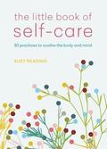 The Little Book of Self-Care: 30 Practices to Soothe the Body, Mind and Soul