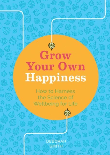 Deborah Smith - Grow Your Own Happiness, E-bok