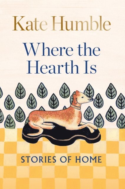 Kate Humble - Where the Hearth Is: Stories of home, E-bok