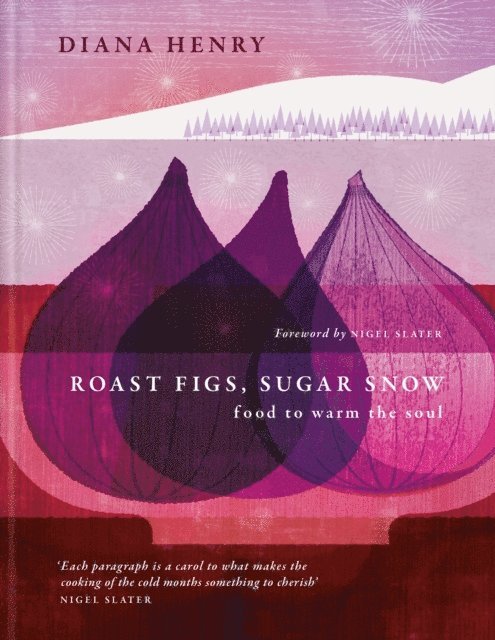 Diana Henry - Roast Figs, Sugar Snow, E-bok
