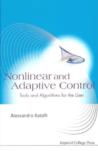 Astolfi Alessandro Astolfi - Nonlinear And Adaptive Control: Tools And Algorithms For The User, E-bok