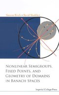 Nonlinear Semigroups, Fixed Points, And Geometry Of Domains In Banach Spaces