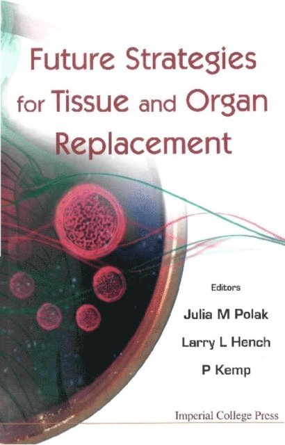 Polak Julia M Polak, Kemp Paul Kemp, Hench Larry L Hench - Future Strategies For Tissue And Organ Replacement, E-bok