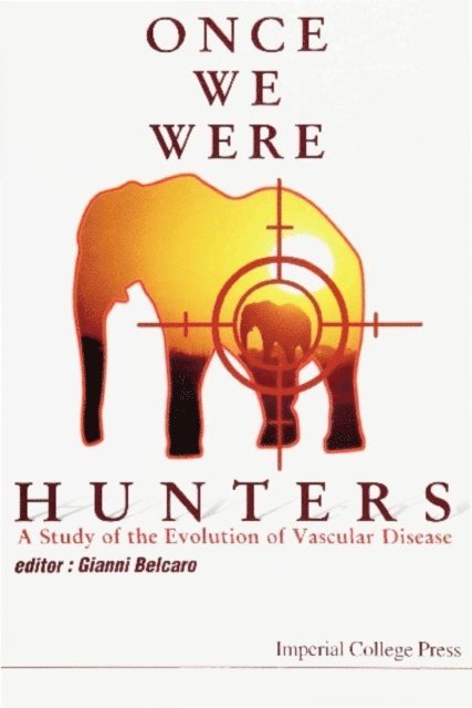 Belcaro Giovanni Vincent Belcaro - Once We Were Hunters: A Study Of The Evolution Of Vascular Disease, E-bok