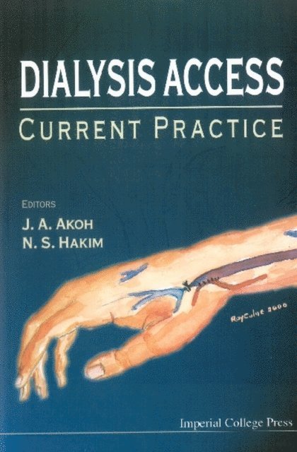 Hakim Nadey S Hakim, Akoh Jacob A Akoh - Dialysis Access: Current Practice, E-bok