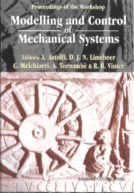 Vinter Richard B Vinter, Tornambe Antonio Tornambe, Melchiorri Claudio Melchiorri, Limebeer David J N Limebeer, Astolfi Alessandro Astolfi - Modelling And Control Of Mechanical Systems, Proceedings Of The Workshop, E-bok