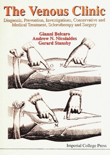 Nicolaides Andrew N Nicolaides, Stansby Gerard Stansby, Belcaro Giovanni Vincent Belcaro - Venous Clinic, The: Diagnosis, Prevention, Investigations, Conservative And Medical Treatment, Sclerotherapy And Surgery, E-bok