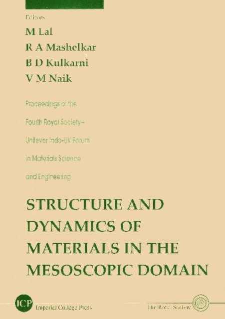 Naik V M Naik, Mashelkar Ragunath A Mashelkar, Lal Moti Lal, Kulkarni B D Kulkarni - Structure And Dynamics Of Materials In The Mesoscopic Domain - Proceedings Of The Fourth Royal Society-unilever Indo-uk Forum In Materials Science And Engineering, E-bok
