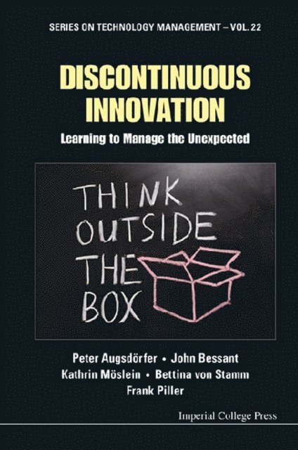 Piller Frank T Piller, Moslein Kathrin Moslein, Von Stamm Bettina Von Stamm, Bessant John Bessant, Augsdorfer Peter Augsdorfer - Discontinuous Innovation: Learning To Manage The Unexpected, E-bok