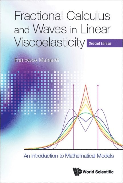 Mainardi Francesco Mainardi - Fractional Calculus And Waves In Linear Viscoelasticity: An Introduction To Mathematical Models (Second Edition), E-bok