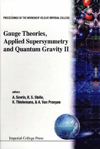 Gauge Theories, Applied Supersymmetry And Quantum Gravity Ii - Proceedings Of The Workshop