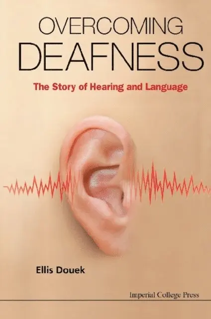 Overcoming Deafness: The Story Of Hearing And Language
