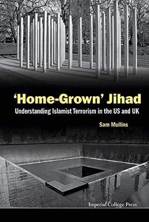 Sam Mullins - 'HOME-GROWN' JIHAD: UNDERSTANDING ISLAMIST TERRORISM IN THE US AND UK, Häftad