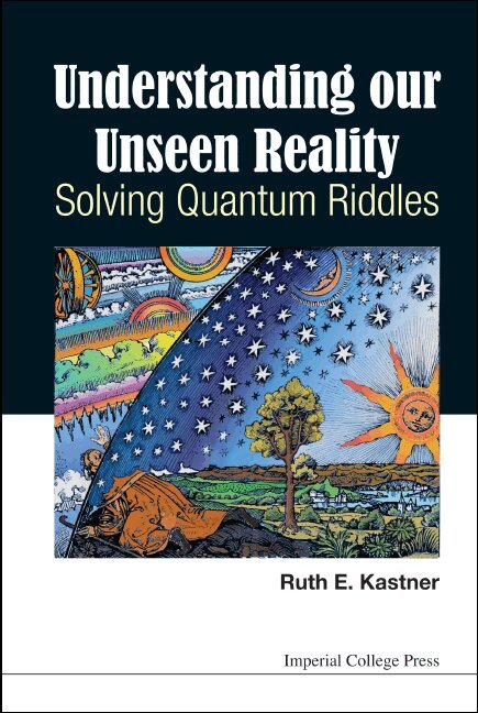 Ruth E Kastner - UNDERSTANDING OUR UNSEEN REALITY: SOLVING QUANTUM RIDDLES, Inbunden. Tillgänglighet: Lägg i varukorg