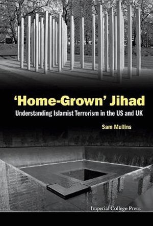 Sam Mullins - 'HOME-GROWN' JIHAD: UNDERSTANDING ISLAMIST TERRORISM IN THE US AND UK, Inbunden