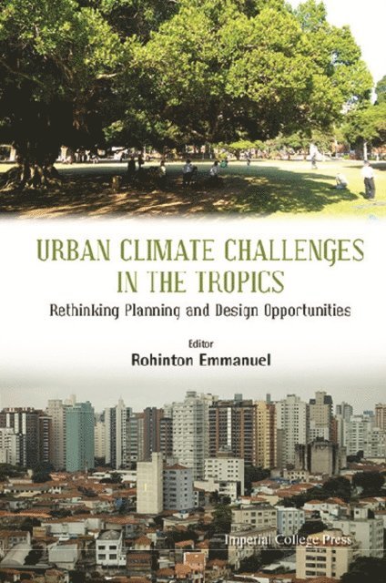 Emmanuel Rohinton Emmanuel - Urban Climate Challenges In The Tropics: Rethinking Planning And Design Opportunities, E-bok