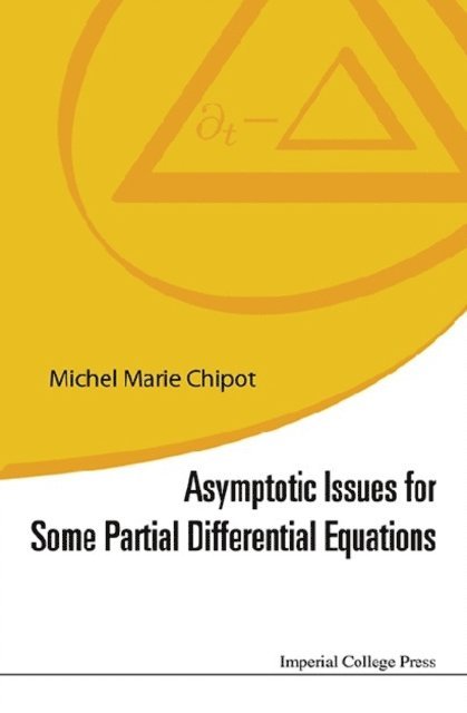 Chipot Michel Marie Chipot - Asymptotic Issues For Some Partial Differential Equations, E-bok