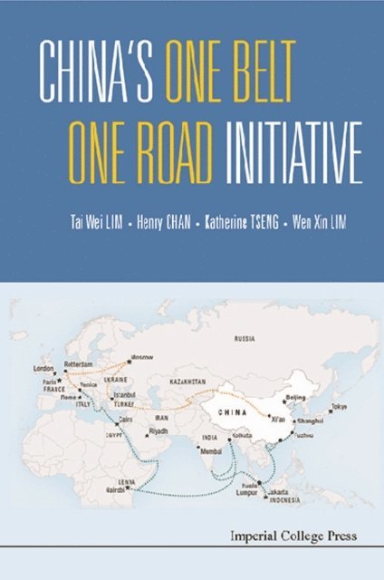 Tseng Katherine Hui-yi Tseng, Chan Henry Hing Lee Chan, Lim Wen Xin Lim, Lim Tai Wei Lim - China's One Belt One Road Initiative, E-bok