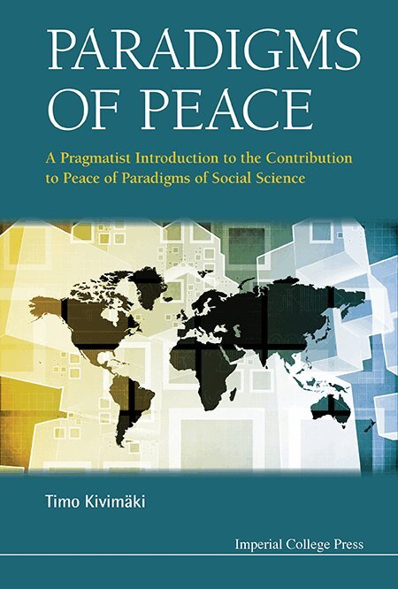 Timo Kivimäki - PARADIGMS OF PEACE: A PRAGMATIST INTRODUCTION TO THE CONTRIBUTION TO PEACE OF PARADIGMS OF SOCIAL SCIENCE, Inbunden. Tillgänglighet: Lägg i varukorg