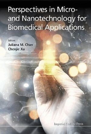Chan Juliana M, Juliana M Chan, Chenjie Xu - Perspectives In Micro- And Nanotechnology For Biomedical Applications, Inbunden