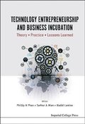 Technology Entrepreneurship And Business Incubation: Theory, Practice, Lessons Learned