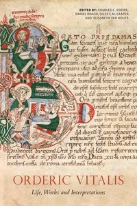 Orderic Vitalis: Life, Works and Interpretations