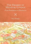 The Friaries of Medieval London