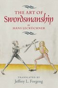 The Art of Swordsmanship by Hans Leckchner