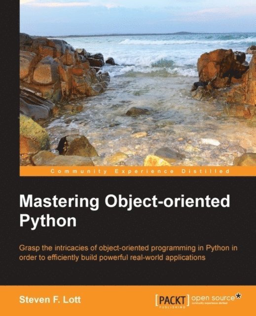 Steven F. Lott - Mastering Object-oriented Python, E-bok
