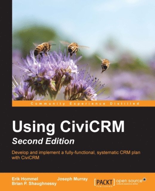 Brian P Shaughnessy, Joseph Murray, Erik Hommel - Using CiviCRM, E-bok