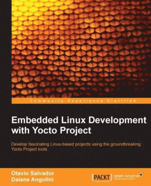 Angolini Daiane Angolini, Salvador Otavio Salvador - Embedded Linux Development with Yocto Project, E-bok. Tillgänglighet: Lägg i varukorg
