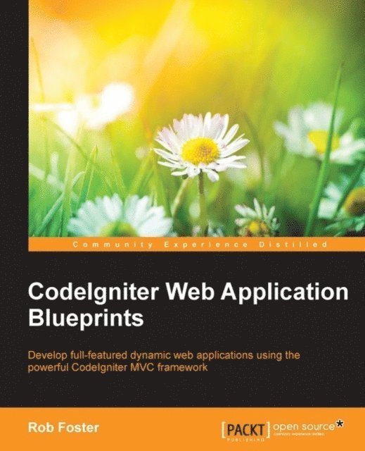 Robert Foster - CodeIgniter Web Application Blueprints, E-bok