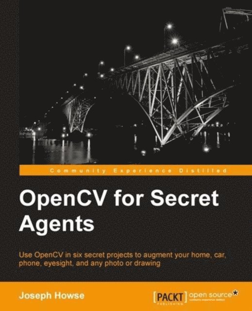 Joseph Howse - OpenCV for Secret Agents, E-bok
