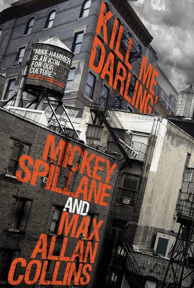 Mickey Spillane, Max Allan Collins - Mike Hammer: Kill Me, Darling, Inbunden