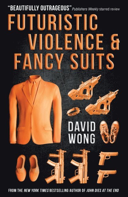 David Wong - Futuristic Violence and Fancy Suits, E-bok