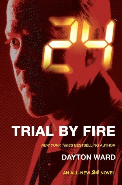 Dayton Ward - 24: Trial by Fire, E-bok