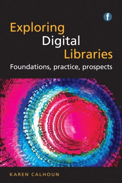 Karen Calhoun - Exploring Digital Libraries, E-bok. Tillgänglighet: Lägg i varukorg