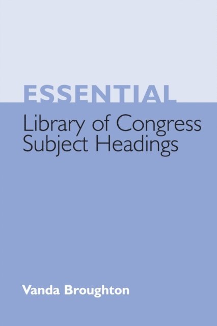 Vanda Broughton - Essential Library of Congress Subject Headings, E-bok