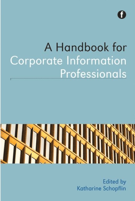 Katharine Schopflin - Handbook for Corporate Information Professionals, E-bok