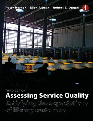 Peter Hernon, Ellen Altman, Robert Dugan - Assessing Service Quality, Häftad. Tillgänglighet: Tillfälligt slut