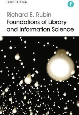 Richard E. Rubin - Foundations of Library and Information Science, Häftad. Tillgänglighet: Tillfälligt slut