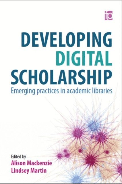 Lindsey Martin, Alison Mackenzie - Developing Digital Scholarship, E-bok