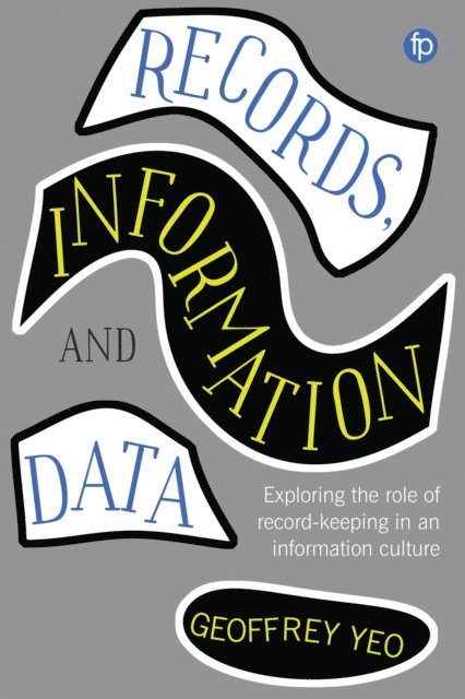 Geoffrey Yeo - Records, Information and Data, E-bok