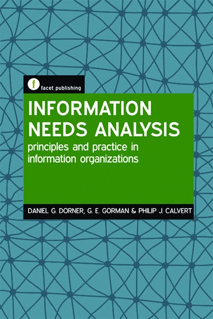 Daniel G. Dorner, G E Gorman, Philip J. Calvert - Information Needs Analysis, Inbunden